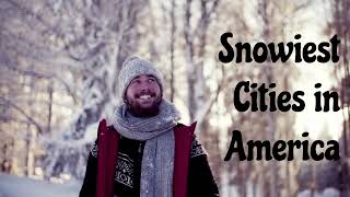 Snowiest Cities in America [upl. by Anila]