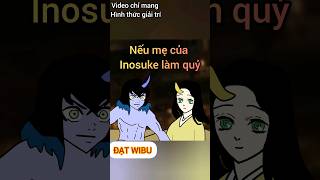 Nếu mẹ của Inosuke làm quỷ [upl. by Augustina]