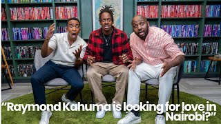 Ep 5  “Raymond Kahuma is looking for love in Nairobi” [upl. by Esther455]