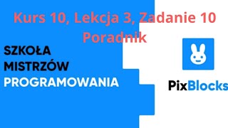 PixBlocks Kurs 10 Lekcja 3 Zadanie 10 Poradnik  PixBlocks 440 [upl. by Holub103]