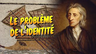 Philosophie  John Locke le bateau de Thésée et le problème de lidentité [upl. by Leola]