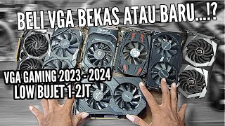 2024 MAU BELI VGA APA VGA BEKAS TERBAIK ATAU VGA BARU DI TAHUN 2023  2024 VGA GAMING TERBAIK [upl. by Humphrey432]