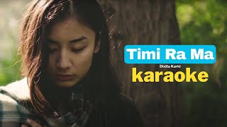 Timi Ra Ma Karaoke  Dixita Karki [upl. by Yeleak460]