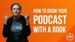 How to Grow Your Podcast With a Book [upl. by Rufe]