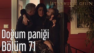 İstanbullu Gelin 71 Bölüm  Doğum Paniği [upl. by Hazelton633]