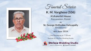 K M VARGHESE 106  FUNERAL SERVICE  LIVE  06062024 [upl. by Jabon]