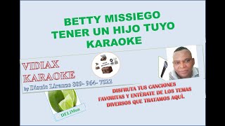 Betty Missiego Tener un hijo tuyo karaoke [upl. by Tracay]