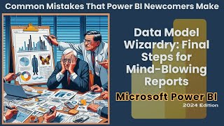 Data Model Wizardry Final Steps for MindBlowing Reports [upl. by Nairod308]