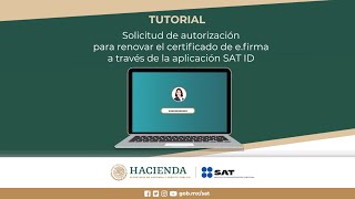 Solicitud de autorización para renovar el certificado de efirma a través de la aplicación SAT ID [upl. by Eidnalem175]