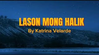 Lason Mong Halik by Katrina Velarde Lyrics [upl. by Abbie]