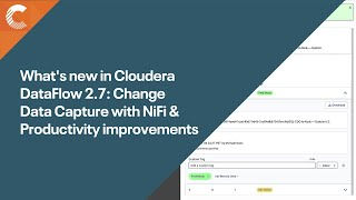 Whats new in Cloudera DataFlow 27 Change Data Capture with NiFi amp Productivity improvements [upl. by Eugenides278]