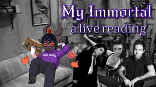 ⛧My Immortal A live reading⛧ [upl. by Dorry]