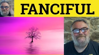 😎 Fanciful Meaning  Fanciful Examples  Fanciful Definition  Fanciful [upl. by Namijneb]