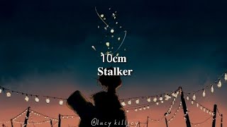 10cm  Stalker 스토커 Sub español  lyrics [upl. by Brandenburg]