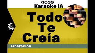 Liberación  Todo Te Creía  Karaoke [upl. by Dorraj]