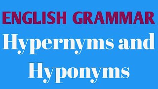 English Grammar  Hypernyms and Hyponyms [upl. by Hillel]