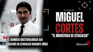 El caso de Miguel Cortés Miranda  Criminalista Nocturno [upl. by Subak]