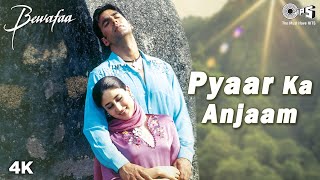 Pyaar Ka Anjaam Song Video  Bewafaa  Akshay Kareena amp Sushmita  Kumar Alka amp Sapna [upl. by Inacana]