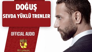 Doğuş  Sevda Yüklü Kervanlar   Official Audio [upl. by Bazluke]