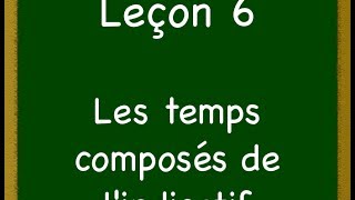 Leçon 6  Les temps composés de lindicatif [upl. by Cadell]