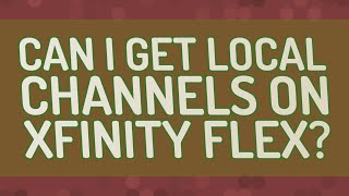 Can I get local channels on Xfinity Flex [upl. by Aenyl]