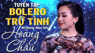 Bạn Sẽ Chết Lặng Khi Nghe Những Ca Khúc Trữ Tình Bolero Này của Hoàng Châu [upl. by Adnilg]