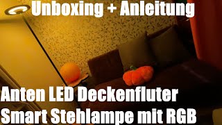 Anten LED Deckenfluter Smart Stehlampe mit RGB Farbtemperaturen und Helligkeit Unboxing amp Anleitung [upl. by Autry]