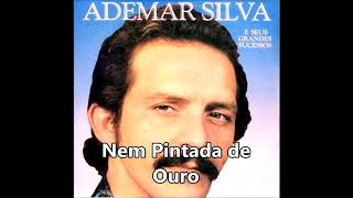 Ademar Silva  Nem Pintada de Ouro [upl. by Adai277]