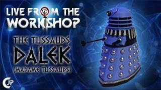 Live From The Workshop  The Tussauds Dalek Madame Tussauds [upl. by Auhsohey]