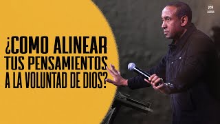 Como Alinear tus Pensamientos a La Voluntad de Dios  Pastor Juan Carlos Harrigan [upl. by Josepha]