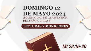 Lecturas y Moniciones Domingo 12 de mayo 2024 Solemnidad de la Ascensión del Señor ciclo B [upl. by Enelec]