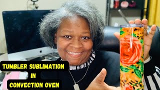 Tumbler Sublimation Tutorial  How To Sublimate a Tumbler in a Convection Oven [upl. by Marybella]