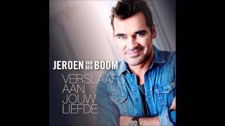 Jeroen van der Boom  Verslaafd aan jouw liefde [upl. by Abil835]