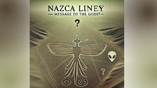 The Nazca Lines Mystery Ancient Messages or Alien Code [upl. by Meara]