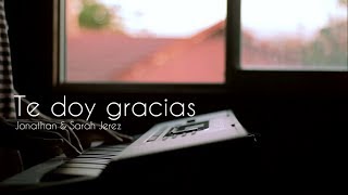 Te doy gracias  Jonathan amp Sarah Jerez Piano Cover [upl. by Ahen]