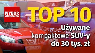 TOP 10  Używane kompaktowe SUVy do 30 tys zł [upl. by Silverman11]