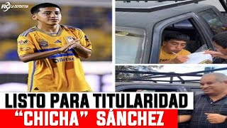 quotCHICHAquot SÁNCHEZ LISTO PARA SER TITULAR CON TIGRES [upl. by Nirrac]