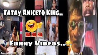 Tatay Aniceto King Funny Videos p1 [upl. by Kiran985]