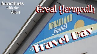 Great Yarmouth  Travel Day amp Saturday  Park Holidays Broadland Sands [upl. by Hedi]