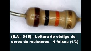 EA  016  Leitura do código de cores de resistores  4 faixas 13 [upl. by Airehc]