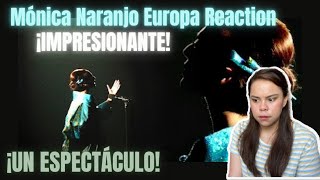 ¡LA MUJER DE LA VOZ POTENTE Mónica Naranjo  Europa  MX 🇲🇽 Reacción amp Crítica [upl. by Behre]