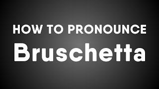 How To Pronounce Bruschetta Italian [upl. by Llemar832]