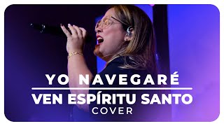 Yo Navegaré Español  Ven Espíritu Santo  Roselind Hernández Feat Esperanza Worship  Cover [upl. by Racklin]