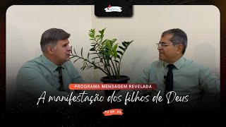 A Manifestação dos Filhos de Deus  Programa Mensagem Revelada T2 EP 2 [upl. by Edik]