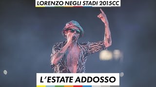 Lorenzo negli stadi 2015  Lestate Addosso [upl. by Nnalyrehs]