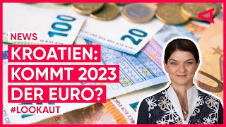 Kommt in Kroatien 2023 der Euro  LOOKAUT [upl. by Teevens]