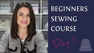 Beginners Sewing Course  Day 1  The Basics [upl. by Corbet475]