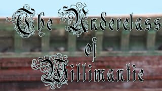 The Underclass of Willimantic [upl. by Anirtep]