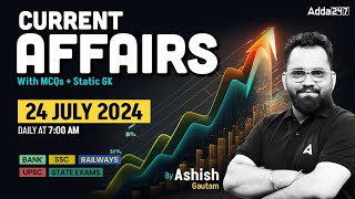 24 JULY CURRENT AFFAIRS 2024  ALL EXAMS IMP CURRENT AFFAIRS  ASHISH GAUTAM SIR [upl. by Ahtaela]