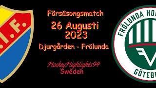 FÖRSÄSONG  DJURGÅRDEN VS FRÖLUNDA  26 AUGUSTI 2023  HIGHLIGHTS [upl. by Bennie]